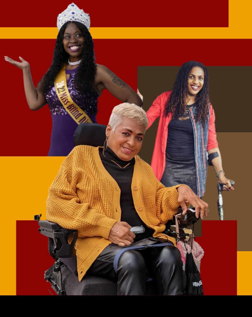 Image of three black and brown women. One is wearing a crown, one is standing with a forearm crutch, and one is in an electric wheelchair.